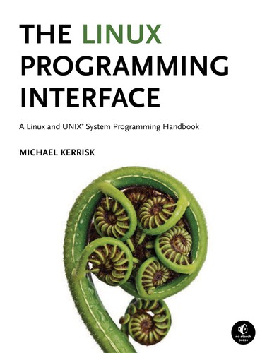 Michael Kerrisk: The Linux Programming Interface (EBook, 2010, No Starch Press)