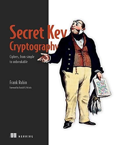 Frank Rubin: Secret Key Cryptography (2022, Manning Publications Co. LLC, Manning)